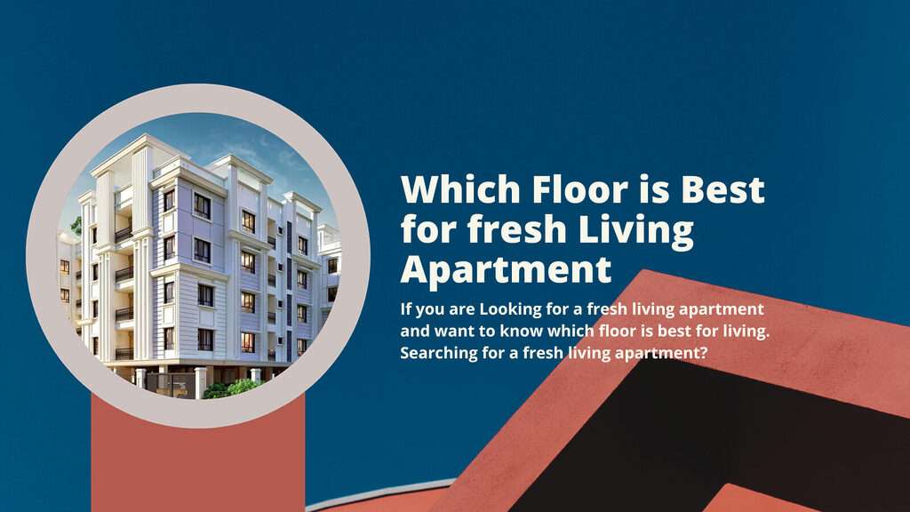 which-floor-is-best-for-fresh-living-apartment